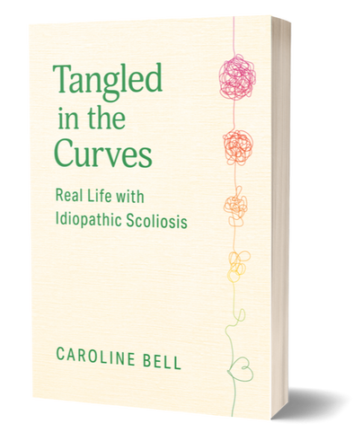 Book Cover | Tangled in the Curves: Real Life with Idiopathic Scoliosis by Caroline Bell